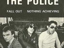 THE POLICE IL001 FALL OUT, NOTHING ACHIEVING