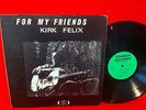 KIRK FELIX LP For My Friends RARE Private Maryland Folk