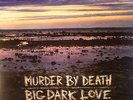MURDER BY DEATH - Big Dark Love - 180 gram vinyl LP + MP3 download code
