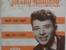 7” Johnny Hallyday - Not Get Out - Oh, Oh, Baby - rare Danish