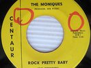MONIQUES Rock Pretty Baby b/w All The Way Now Doo-WOP 45 1963 Centaur 105 w474