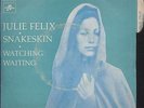 Julie FELIX Snakeskin/Watching Waiting French SP 45 7