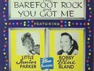 Little Junior Parker/Bobby Blue Bland-Barefoot Rock and You Got Me-Duke 72