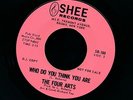 FOUR ARTS - Who Do You Think You Are. 60s northern soul 45. SHEE. LISTEN
