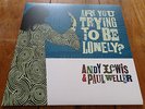 Andy Lewis & Paul Weller - Are You Trying To Be Lonely? LTD 7