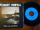 ROBERT POWELL - L'alba non perdona - Rare Obscure Italian Prog 45 autoprodotto