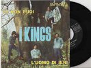 I KINGS=TU NON PUOI--L'UOMO DI IERI=7.M..M.. ITALIA.BEAT.1966