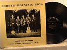 THE BORDER MOUNTAIN BOYS Homestead 101 BLUEGRASS OF THE MOUNTAIN -Listen