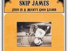 Skip James - Jesus Is A Mighty Good Leader  Vinyl LP  18 Tracks  Rock  New