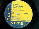 BUD POWELL - YOU GO TO MY HEAD - BLUE NOTE 78 RPM