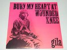 GILA - Bury My Heart At Wounded Knee / Garden Of Delights. / Vinyl LP  - Sealed