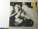 GG ALLIN LP ALWAYS WAS,IS AND ALWAYS SHALL BE  ORIG
