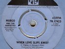 MARGO& THE MARVETTES*WHEN LOVE SLIPS AWAY*SOUL*DANCER*LISTEN TO IT