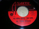 THE YOUNG RASCALS - I'VE BEEN LONELY TOO LONG / IF YOU KNEW..U.S ATLANTIC RECORD