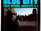 ISAO SUZUKI QUARTET Blue City LP Japan Modal Jazz 1974 TBM Three Blind Mice ?