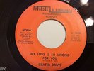 Geater Davis MY LOVE IS SO STRONG FOR YOU/I'LL PLAY THE BLUES FOR YOU Odds&Ends
