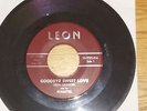 LEON GRISSOM & THE ROULETTES/ GOODBYE SWEET LOVE/ MISERY -LEON SS-1985-01A