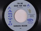 BARBARA MASON: I'm No Good For You / Don't Ever Go Away 45 (tag residue & sm te