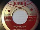 STAN JOHNSON BIG BLACK TRAIN ORIGINAL M-  ROCKABILLY 45 RUBY LABEL  RU67-100