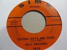 KELLY BROTHERS Crying Days Are All Over 45 SIMS northern soul VG++ nice