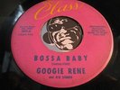 GOOGIE RENE Rare R&B Mod 45 Class #309 Bossa Baby b/w Tambo Shake