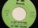 LEE SHOT WILLIAMS-IT AIN'T ME NO MORE /I FOUND A LOVE-70s SOUL 45 on PM  NM