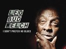 LEO BUD WELCH - I DON'T PREFER NO BLUES NEW VINYL