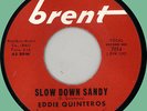 EDDIE QUINTEROS Slow Down Sandy / Lindy Lou 45rpm Brent 1960