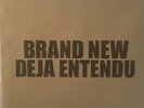 BRAND NEW DEJA ENTENDU 12