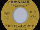 R&B Funk/Deep Soul 45 CURTIS DAVIS Your Love and My Money BEV-MAR HEAR VG++
