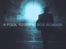 Boz Scaggs - Fool to Care