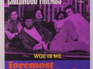 FOREMOST AUTHORITY: Childhood Friends / Woe Is Me 45 (Germany white label, PS t