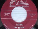 the VELVETS I Cried Tell Her ORIGINAL doo-wop 45 on RED ROBIN VG++ cond. cc1110