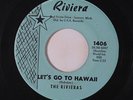 RIVIERAS: Let's Go To Hawaii / Lakeview Lane 45 Oldies