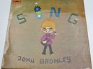 JOHN BROMLEY: SING – 1st Press LP – FREAKBEAT / FLEUR DE LYES / PSYCH