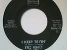 NORTHERN SOUL 45 FRED HUGHES I KEEP TRYIN
