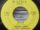 Soul Funk 45 TOMMY DENT and SOUL COMMANDOS Hair RAPDA Records 7