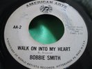Hear Rare Northern Soul 45 : Bobbie Smith   Walk On Into My Heart   American Art