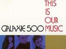 Galaxie 500 - This Is Our Music [Vinyl New]
