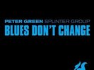 PETER GREEN**BLUES DON'T CHANGE (GATEFOLD/COLLECTOR)**2 VINYL SET