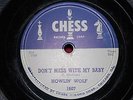 HOWLIN WOLF Chess 78rpm 1607 Don't mess with my Baby / Come to me baby 1955