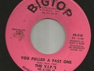 NORTHERN SOUL DOOWOP-  V.I.P.'s  - YOU PULLED A FAST ONE  -HEAR BOTH on BIG TOP