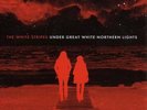 The White Stripes - Under Great White Northern Lights
