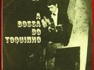 TOQUINHO A Bossa Do Toquinho  ORIG BRAZIL SOUL GROOVE LP RARE HEAR