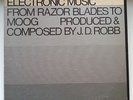 ELECTRONIC MUSIC FROM RAZOR BLADES TO MOOG BY J.D. ROBB - LP US 1970