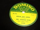 JUMP BLUES- MR. GOOGLE EYES- DOMINO 78 RPM- ROCK MY SOUL / CRYIN' FOR YOU - HEAR