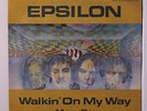 EPSILON: Walkin' On My Way / Move On 45 (Germany, textured cover PS, multicolor