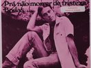 NEY MATOGROSSO: Pra Nao Morrer De Tristeza / Bodas 45 (Brazil, '76, 33rpm, PC,