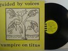 GUIDED BY VOICES Vampire On Titus 1993 Original LP + Insert FIRST PRESS SCAT 31