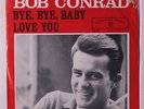 BOB CONRAD: Bye Bye Baby / Love You 45 (dj, PS with tear and staple holes)